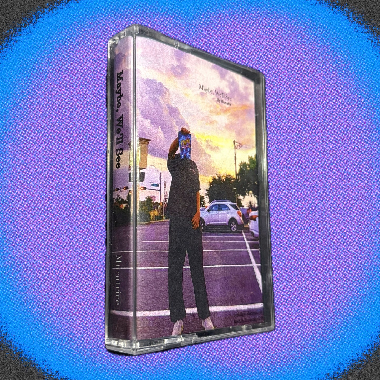 A. Maybe, We'll See - Cassette