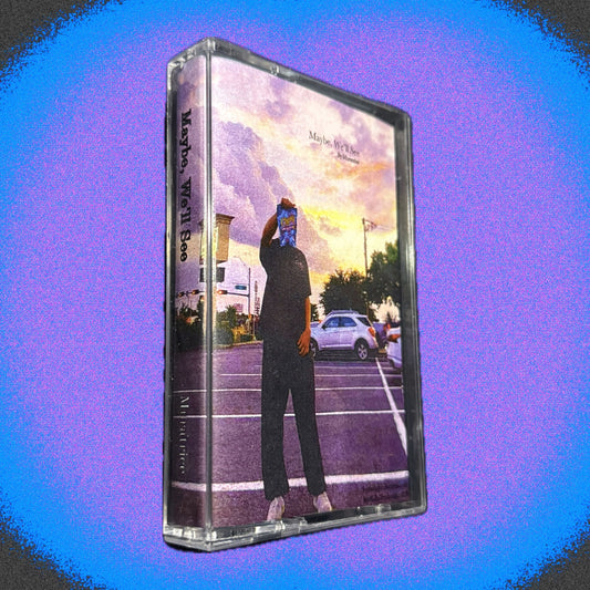 A. Maybe, We'll See - Cassette