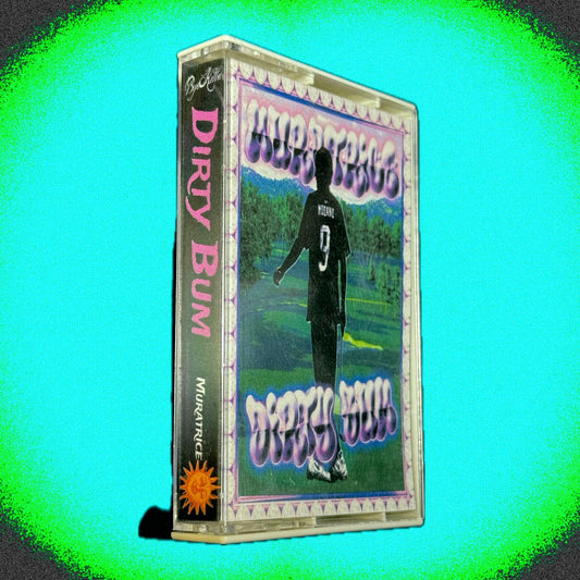 A. Dirty Bum - Cassette